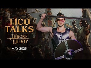 THRONE AND LIBERTY: Tico Talks (May 2025)