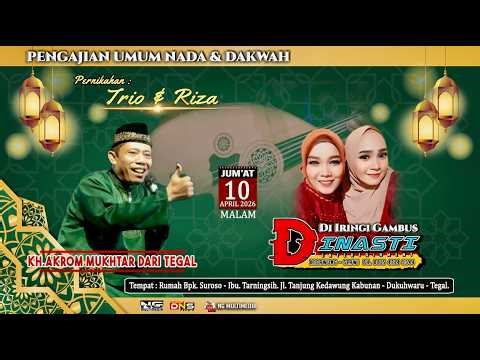 Nada & Dakwah bersama KH. Akrom Mukhtar & DINASTI gambus. Di kedawung - Slawi.10/04/2026