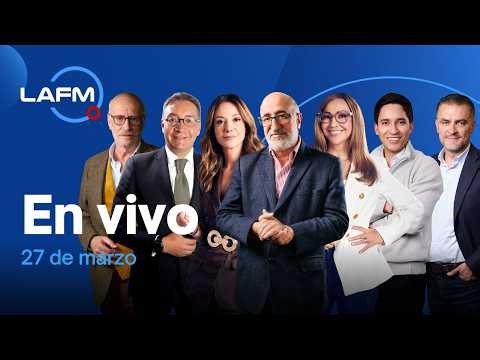 🔴 EN VIVO | Noticiero La FM y Peláez y De Francisco- 27 de marzo de 2026