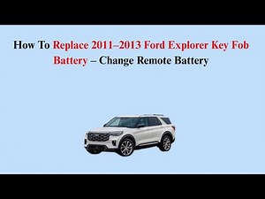 How To Replace 2011–2013 Ford Explorer Key Fob Battery – Change Remote Battery