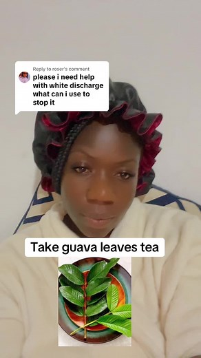 How to Stop White Discharge with Guava Leaves Tea