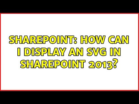 Sharepoint: How can I display an SVG in SharePoint 2013? (2 Solutions!!)