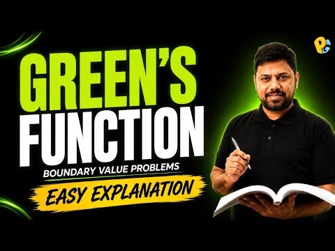 Green's Function Explained | Boundary Value Problems, Initial Value Problems, Properties & PYQs