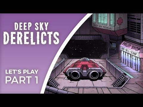 Let's Play Deep Sky Derelicts - Part 1 - Space scavenging rogue-like gameplay (Complete)