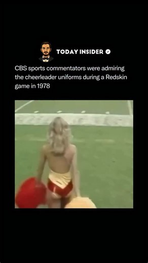TODAY INSIDER on Instagram: "In 1978, CBS Sports commentators drew attention for openly admiring the Washington Redskins cheerleader uniforms during a broadcast. The moment reflected a different era of sports commentary, where remarks like these were more commonplace on national television — and often went unchallenged. Today, such comments would likely spark public debate about professionalism, respect, and evolving standards in sports media."