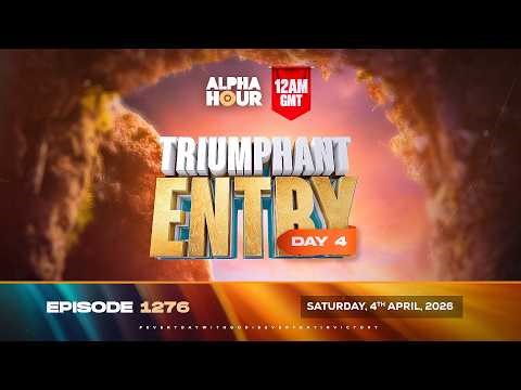 ALPHA HOUR REBROADCAST || TRIUMPHANT ENTRY || SUNDAY, 5TH APRIL 2026