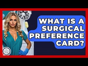 What Is A Surgical Preference Card? - The Operating Table