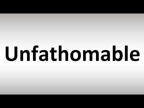 How to Pronounce Unfathomable?