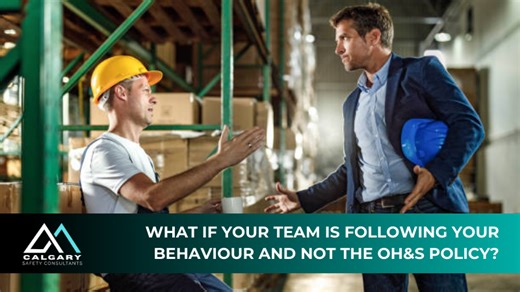 What if your team is following your behaviour and not the OH&S policy?