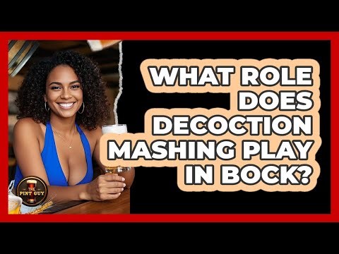 What Role Does Decoction Mashing Play In Bock? - The Pint Guy