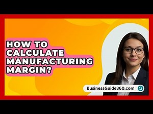 How To Calculate Manufacturing Margin? - BusinessGuide360.com