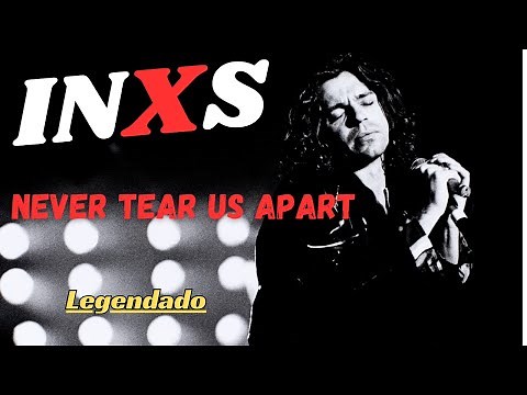 INXS - Never Tear Us Apart (Legendado)