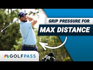 Grip Pressure for Max Distance | GolfPass