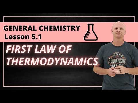 First Law of Thermodynamics | 5.1 General Chemistry