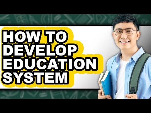 How to Develop Education System - Easy Guide