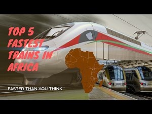 Top 5 Fastest Trains in Africa