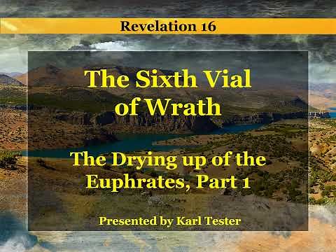Revelation 16, The Sixth Vial: The Euphrates Part 1