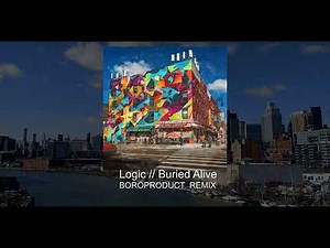 Logic // Buried Alive // Boroproduct REMIX