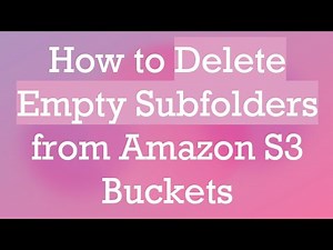 How to Delete Empty Subfolders from Amazon S3 Buckets