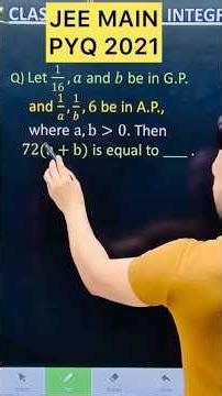 Q) Let 1/16 , an and b be in G.P. and 1/a ,1/b,6 be in A.P., where a,b . Then 72(a + b) is equal to