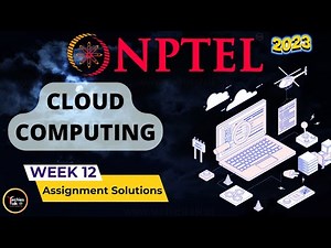 NPTEL Cloud Computing WEEK12 Quiz Assignment Solutions and Answer | Swayam July 2023 | IIT Kharagpur