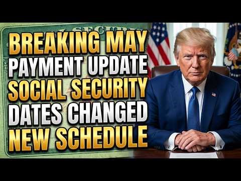 Breaking:Social Security Payment Dates Changing in May? Here’s the New Schedule You Need to Know