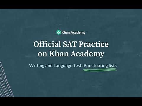 Punctuating Lists | Writing and Language test | SAT | Khan Academy