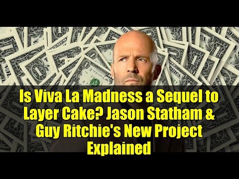 Is Viva La Madness a Sequel to Layer Cake? Jason Statham & Guy Ritchie's New Project Explained