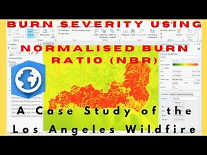 Los Angeles Wildfire: How to Analyze Burn Severity using NBR in ArcGIS Pro