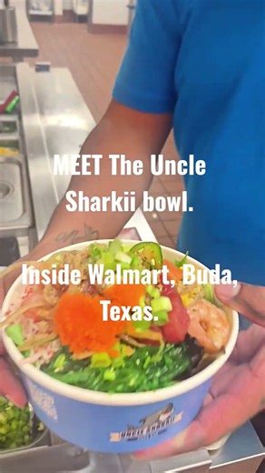 Uncle Sharkii Bowl, Fresh poke, bold flavor. Made your way! Inside Walmart, BudaTx