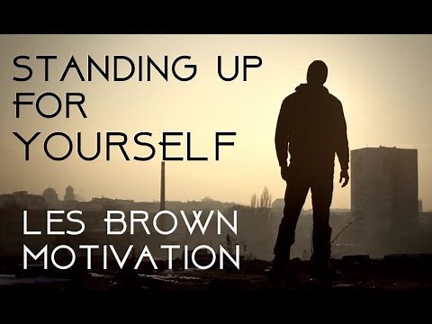 Standing Up for Yourself - Les Brown Speech Motivation