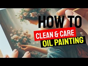 Mastering Art Conservation: How to Clean and Care for Your Oil Paintings
