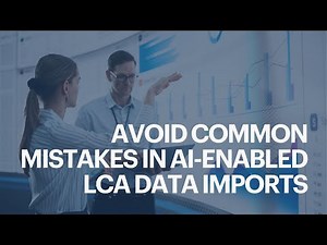 Avoid Common Mistakes in AI-Enabled LCA Data Imports