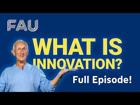 What Is Innovation? | Innovation and Entrepreneurship | FULL EPISODE [FAU Science]