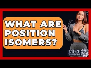 What Are Position Isomers? - Science Through Time