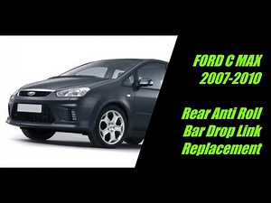 Ford C Max Rear Anti Roll Bar Drop Link Replacement