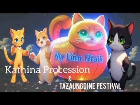 Kathina Procession & Tazaungdine Festival