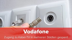 Vodafone: Zugang zu Kabel-TV in mehreren Städten gesperrt