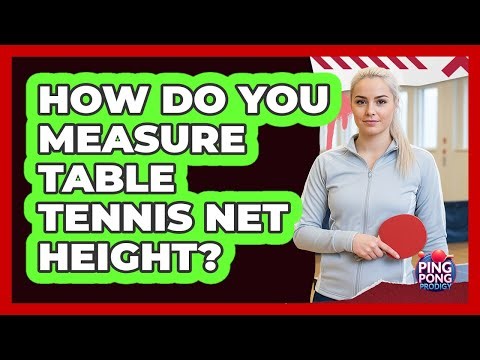 How Do You Measure Table Tennis Net Height?