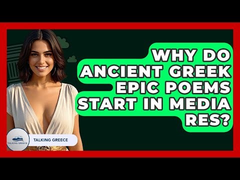 Why Do Ancient Greek Epic Poems Start In Media Res? - Talking Greece