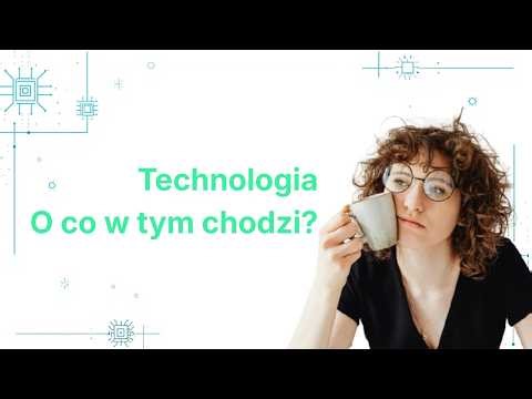 Czym jest technologia i dlaczego tak szybko zmienia świat? | O Technologii Prosto
