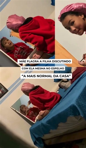 MÃE FLAGRA A FILHA DISCUTINDO COM ELA MESMA NO ESPELHO “A MAIS NORMAL DA CASA”