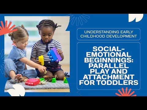 Social Emotional Beginnings Parallel Play & Attachment for Toddlers
