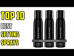 ✅Top 10: Best Setting Sprays in 2025 Reviews - (Which One is Right for You?)