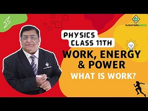 Class 11th – What is Work? | Work, Energy and Power | Tutorials Point