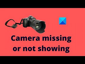 Fix Camera missing or not showing in Device Manager on Windows 11/10
