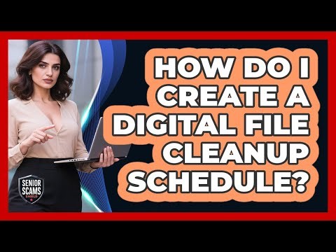 How Do I Create A Digital File Cleanup Schedule?