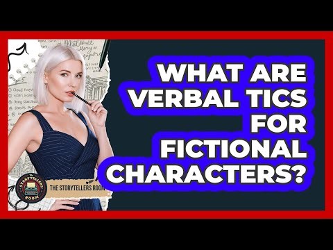 What Are Verbal Tics For Fictional Characters?