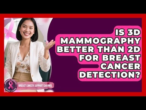 Is 3D Mammography Better Than 2D For Breast Cancer Detection? - Breast Cancer Support Channel