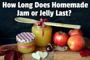 How Long Does Homemade Jam or Jelly Last? (Opened & Unopened)